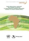 Trade liberalization, investment and economic integration in African Regional Economic Communities towards the African Common Market - Book