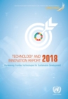 Technology and innovation report 2018 : harnessing frontier technologies for sustainable development - Book