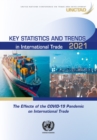 Key statistics and trends in international trade 2021 : the effects of the COVID-19 pandemic on international trade - Book