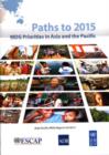 Paths to 2015 : MDG Priorities in Asia and the Pacific - Book