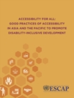 Accessibility for all : good practices of accessibility in Asia and the Pacific to promote disability-inclusive development - Book
