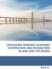 Enhancing regional economic cooperation and integration in Asia and the Pacific : challenges and opportunities - Book
