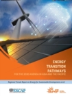 Energy transition pathways for the 2030 agenda in Asia and the Pacific : regional trends report on energy for sustainable development 2018 - Book