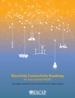 Electricity connectivity roadmap for Asia and the Pacific : strategies towards interconnecting the region's grids - Book