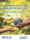 Economic and social survey of Asia and the Pacific 2020 : towards sustainable economies - Book