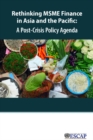 Rethinking MSME finance in Asia and the Pacific : a post-crisis policy agenda - Book