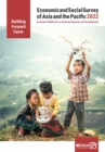 Economic and social survey of Asia and the Pacific 2022 : building forward fairer, economic policies for an inclusive recovery and development - Book