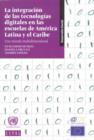 La Integracion de las Tecnologias Digitales en las Escuelas de America Latina y el Caribe : Una Mirada Multidimensional - Book