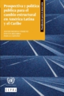 Prospectiva y Politica Publica Para el Cambio Estructural en America Latina y el Caribe - Book