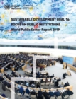 World public sector report 2019 : sustainable development Goal 16, focus on public institutions - Book