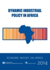Economic report on Africa 2014 : dynamic industrial policy in Africa - Book