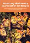 Protecting biodiversity in production landscapes : a guide to working with agribusiness supply chains towards conserving biodiversity - Book