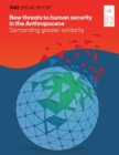 2022 special report : new threats to human security in the anthropocene, demanding greater solidarity - Book