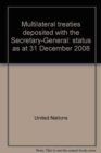 Multilateral Treaties Deposited with the Secretary-General : Status as at 31 December 2008 - Book