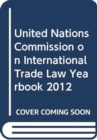 United Nations Commission on International Trade Law yearbook [2012] - Book