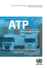 ATP handbook 2021 : the Agreement on the International Carriage of Perishable Foodstuffs and on the special equipment to be used for such carriage (ATP) as amended on 6 July 2022 - Book