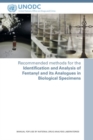 Recommended methods for the identification and analysis of Fentanyl and its analogues in biological specimens : manual for use by national drug analysis laboratories - Book