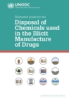 Illustrated Guide for the Disposal of Chemicals Used In the Illicit Manufacture Of Drugs - Book