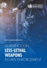 United Nations human rights guidance on less-lethal weapons in law enforcement - Book