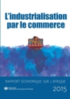 Rapport economique sur l'Afrique 2015 : l’industrialisation par le commerce - Book
