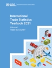 International trade statistics yearbook 2021 : Vol. 1: Trade by country - Book