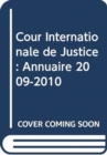 Cour Internationale de Justice : Annuaire 2009-2010 - Book