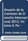 Anuario de la Comision de Derecho Internacional 2012, Volume II, Parte 2 - Book