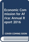 Economic Commission for Africa : annual report 2016 - Book