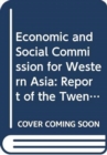 Report of the Economic and Social Commission for Western Asia on the twenty-ninth session - Book