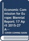 Economic Commission for Europe : biennial report (17 April 2015 - 27 April 2017) - Book