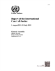 Report of the International Court of Justice : 1 August 2011 - 31 July 2012 - Book