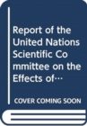 Report of the United Nations Scientific Committee on the Effects of Atomic Radiation : sixty-second session (1-5 June 2015) - Book