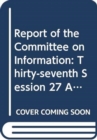 Report of the Committee on Information : thirty-seventh session (27 April - 8 May 2015) - Book