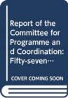 Report of the Committee for Programme and Coordination : fifty-seventh session (5-30 June 2017) - Book