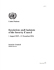 Resolutions and decisions of the Security Council : 1 August 2015 - 31 December 2016 - Book