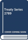 Treaty Series 2789 - Book