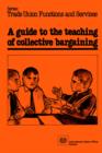 A Guide to the Teaching of Collective Bargaining : An Instructional Aid for Worker Students - Book