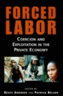 Forced Labor : Coercion and Exploitation in the Private Economy - Book