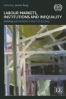 Labour markets, institutions and inequality : building just societies in the 21st century - Book