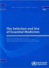 The Selection and Use of Essential Medicines : Report of the WHO Expert Committee  2015 (including the 19th WHO Model List of Essential Medicines and the 5th WHO Model List for Children) - Book