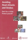 Avoiding Heart Attacks and Strokes : Don't be a Victim - Protect Yourself - Book