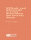 WHO laboratory manual for the examination and processing of human semen - Book