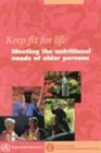 Keep Fit for Life : Meeting the Nutritional Needs of Older Persons - Book