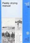 Paddy Drying Manual (FAO Agricultural Services Bulletin) - Book