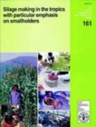 Silage Making in the Tropics with Particular Emphasis on Smallholders : Conference Proceedings (FAO Plant Production and Protection Paper) - Book