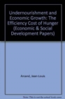 Undernourishment and Economic Growth : The Efficiency Cost of Hunger (Economic & Social Development Papers) - Book