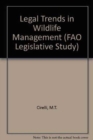 Legal Trends in Wildlife Management (FAO Legislative Study) - Book