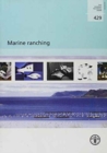 Marine Ranching : 429 (Fao Fisheries and Aquaculture Technical Papers) - Book