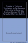 Freezing of Fruits and Vegetables : An Agribusiness Alternative for Rural and Semi-Rural Areas - Book