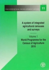 A system of integrated agricultural censuses and surveys : Vol. 1: World programme for the census of agriculture 2010: FAO Statistical Development - Book